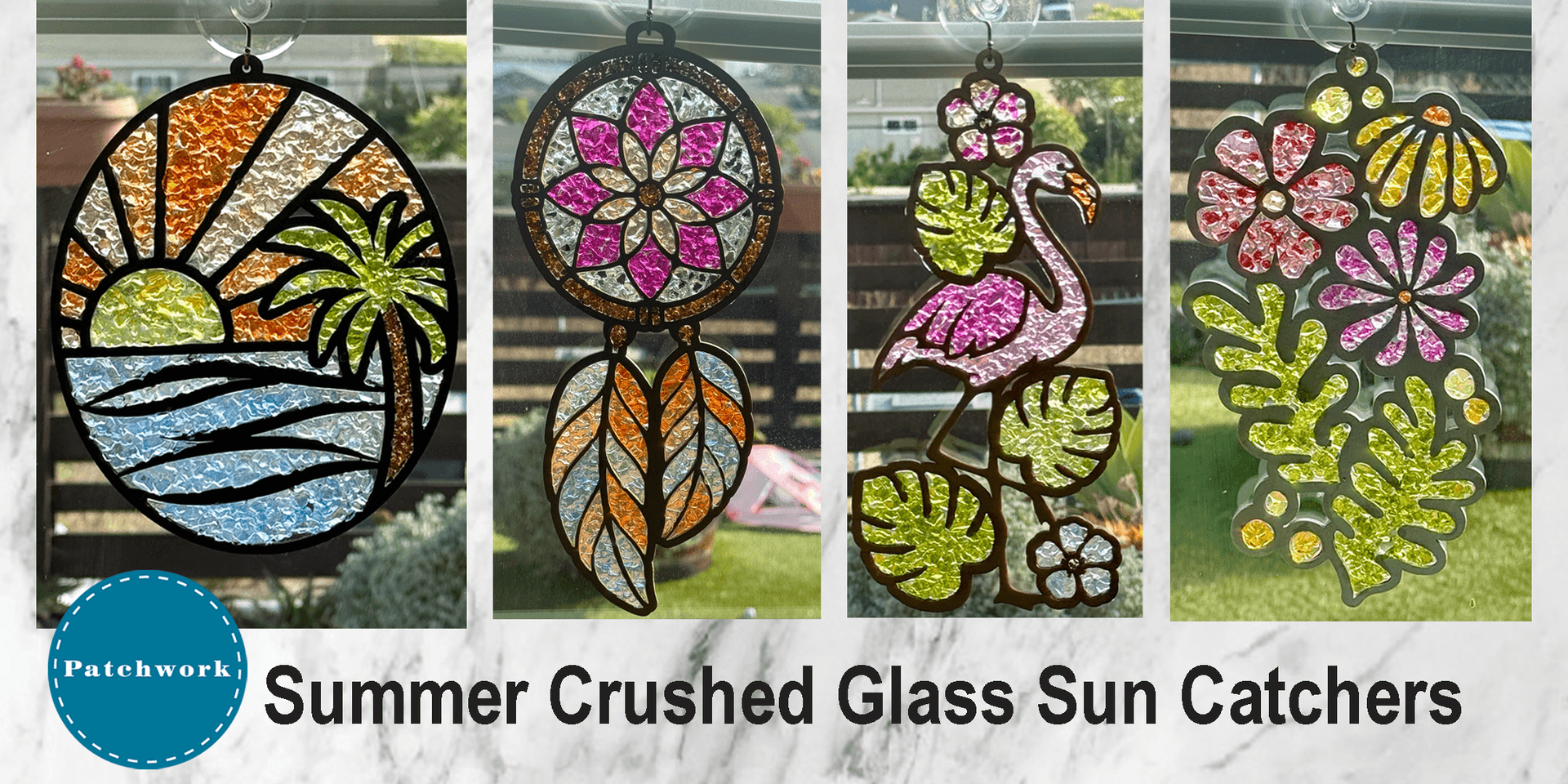 Patchworks Presents Summer Crushed Glass SunCatchers banner